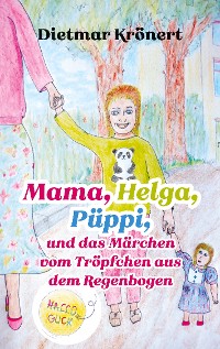 Cover Mama, Helga, Püppi und das Märchen vom Tröpfchen aus dem Regenbogen