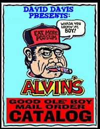 Cover Alvin's Good Ole Boy Mail Order Catalog: Everything a Feller Needs to Hunt, Fish, Fight, and Drink