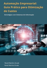 Cover Utomação Empresarial:  Guia Prático Para Otimização  Automação Empresarial:  Guia Prático Para Otimização  De Custos