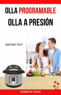 Cover Olla programable: Olla a presión (Instant Pot)