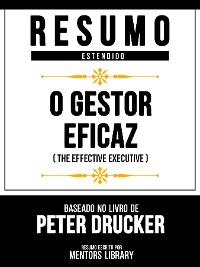 Cover Resumo Estendido - O Gestor Eficaz (The Effective Executive) - Baseado No Livro De Peter Drucker