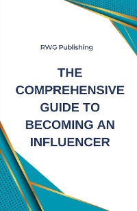 Cover The Comprehensive Guide to Becoming an Influencer