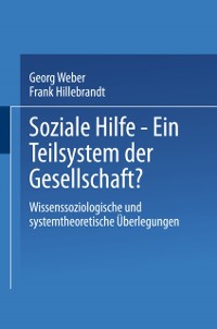 Cover Soziale Hilfe — Ein Teilsystem der Gesellschaft?