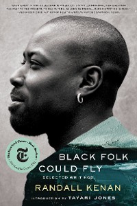 Cover Black Folk Could Fly: Selected Writings by Randall Kenan