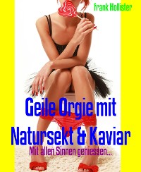 Cover Geile Orgie mit Natursekt & Kaviar