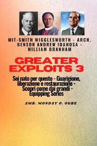 Cover Greater Exploits - 3 - Smith Wigglesworth - Arch. Benson Andrew Idahosa-William Branham Sei