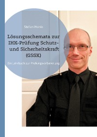 Cover Lösungsschemata zur IHK-Prüfung Schutz- und Sicherheitskraft (GSSK)