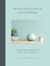 Cover The Holistic Guide to Decluttering