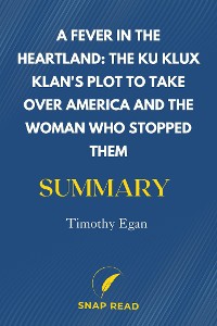 Cover A Fever in the Heartland: The Ku Klux Klan's Plot to Take Over America and the Woman Who Stopped Them Summary | Michael Finkel