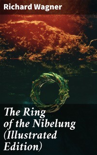 Cover The Ring of the Nibelung (Illustrated Edition)