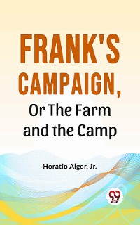 Cover Frank'S Campaign, Or The Farm And The Camp