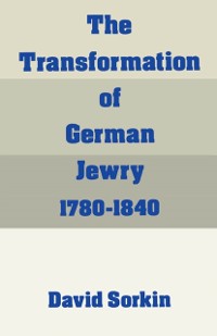 Cover Transformation of German Jewry, 1780-1840