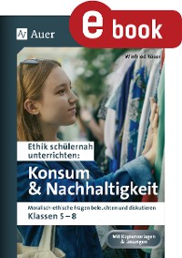 Cover Ethik schülernah Konsum und Nachhaltigkeit