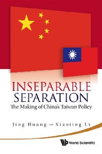 Cover Inseparable Separation: The Making Of China's Taiwan Policy