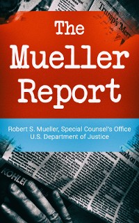 Cover The Mueller Report: Report on the Investigation into Russian Interference in the 2016 Presidential Election