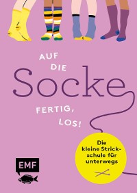 Cover Auf die Socke, fertig, los! Die kleine Strickschule für unterwegs