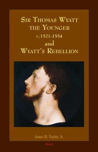 Cover Sir Thomas Wyatt the Younger and Wyatt's Rebellion