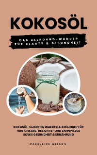 Cover Kokosöl: Das Allround-Wunder für Beauty und Gesundheit