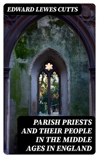 Cover Parish Priests and Their People in the Middle Ages in England