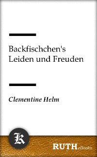 Cover Backfischchen's Leiden und Freuden