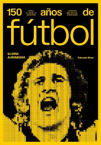 Cover 150 años de fútbol. Gloria aurinegra