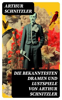 Cover Die bekanntesten Dramen und Lustspiele von Arthur Schnitzler