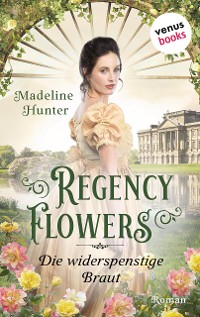 Cover Regency Flowers - Die widerspenstige Braut: Rarest Blooms 2
