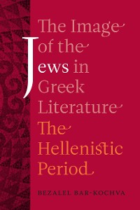 Cover The Image of the Jews in Greek Literature