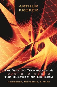 Cover Will to Technology and the Culture of Nihilism