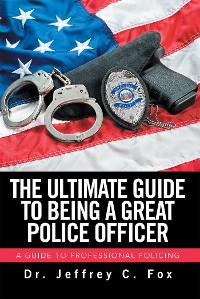 Cover The Ultimate Guide to Being a Great Police Officer