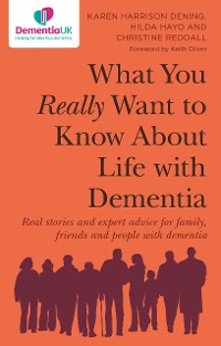 Cover What You Really Want to Know About Life with Dementia