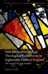 Cover Anti-Methodism and Theological Controversy in Eighteenth-Century England