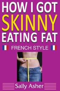 Cover How I Got Skinny Eating Fat