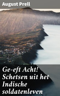 Cover Ge-eft Acht! Schetsen uit het Indische soldatenleven