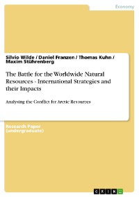 Cover The Battle for the Worldwide Natural Resources - International Strategies and their Impacts
