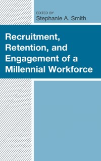 Cover Recruitment, Retention, and Engagement of a Millennial Workforce