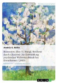 Cover Rezension: Elias D. Stangl, Resilienz durch Glauben? Die Entwicklung psychischer Widerstandskraft bei Erwachsenen (2016)