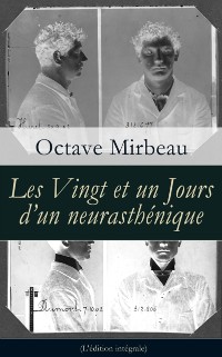 Cover Les Vingt et un Jours d'un neurasthenique (L'edition integrale)