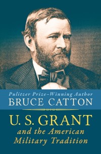 Cover U. S. Grant and the American Military Tradition