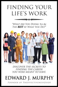 Cover Finding Your Life's Work: Discover the Secrets to Finding the Career You Were Meant to Have.