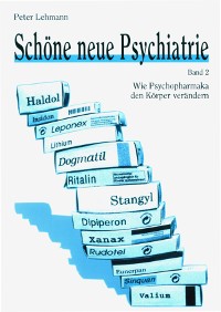 Cover Schöne neue Psychiatrie. Band 2: Wie Psychopharmaka den Körper verändern