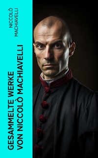 Cover Gesammelte Werke von Niccolò Machiavelli