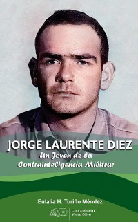 Cover Jorge Laurente Diez. Un joven de la contrainteligencia militar