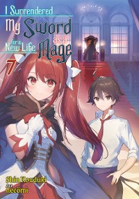 Cover I Surrendered My Sword for a New Life as a Mage: Volume 7