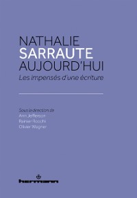 Cover Nathalie Sarraute aujourd'hui : Les impenses d'une ecriture