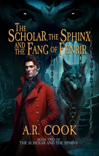 Cover The Scholar, the Sphinx, and the Fang of Fenrir