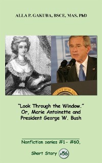 Cover "Look Through the Window." Or, Marie Antoinette and President George W. Bush.