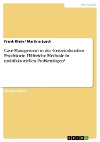 Cover Case-Management in der Gemeindenahen Psychiatrie. Hilfreiche Methode in multifaktoriellen Problemlagen?