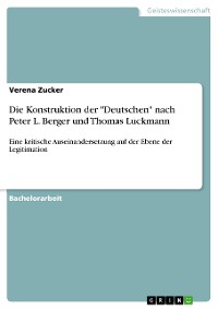 Cover Die Konstruktion der "Deutschen" nach Peter L. Berger und Thomas Luckmann
