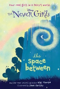 Cover Never Girls #2: The Space Between (Disney: The Never Girls)